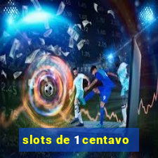 slots de 1 centavo